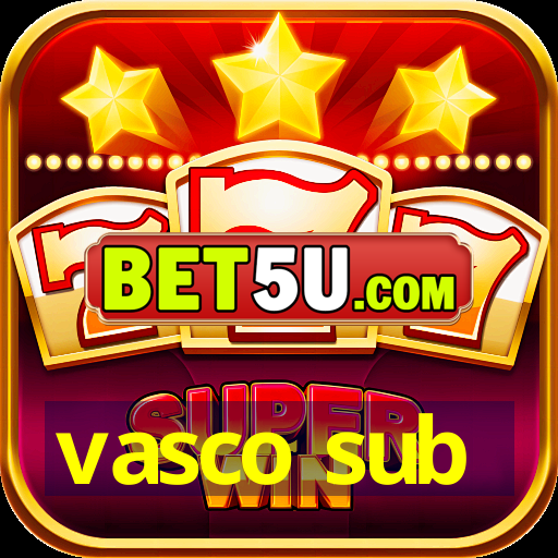 vasco sub